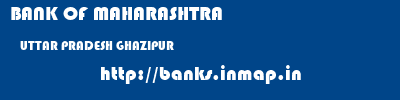 BANK OF MAHARASHTRA  UTTAR PRADESH GHAZIPUR    banks information 